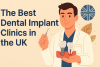 The Best Dental Implant Clinics in the UK bikrisohoj